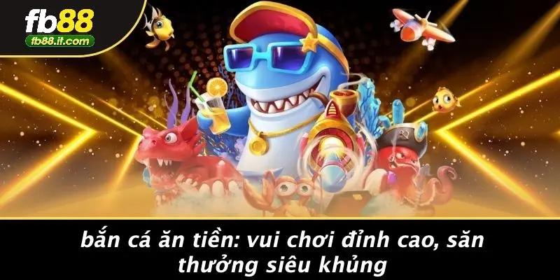 bắn cá ăn tiền