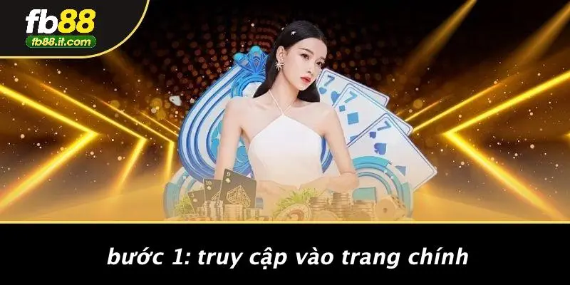 Bước 1: Truy Cập Vào Trang Chính
