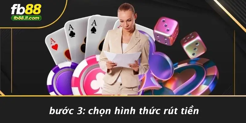 Bước 3: Chọn Hình Thức Rút Tiền