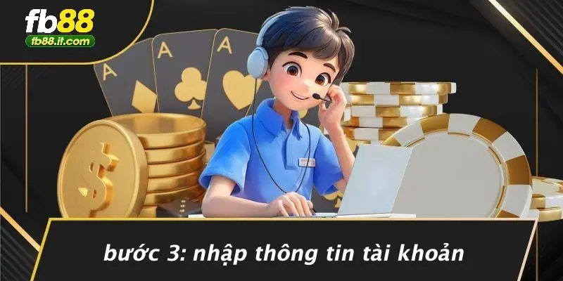 Bước 3: Nhập Thông Tin Tài Khoản