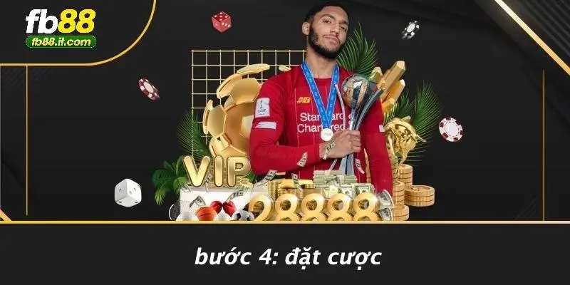 Bước 4: Đặt Cược