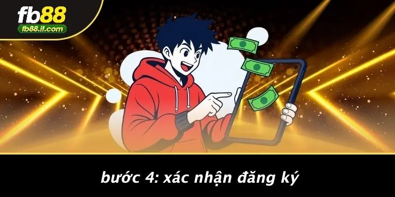 Bước 4: Xác Nhận Đăng Ký
