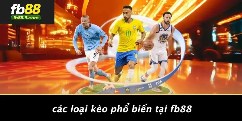 Các Loại Kèo Phổ Biến Tại FB88