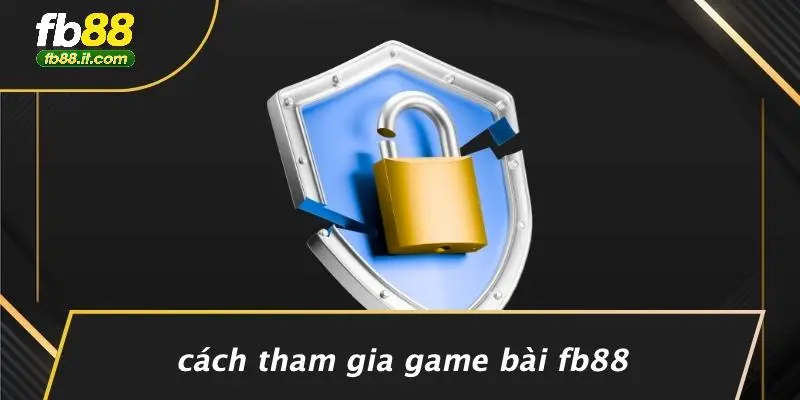 Cách Tham Gia Game Bài FB88
