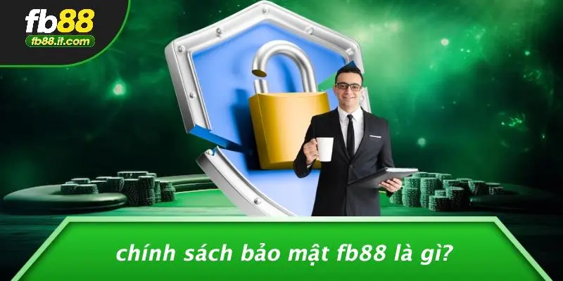 Chính Sách Bảo Mật FB88 Là Gì?