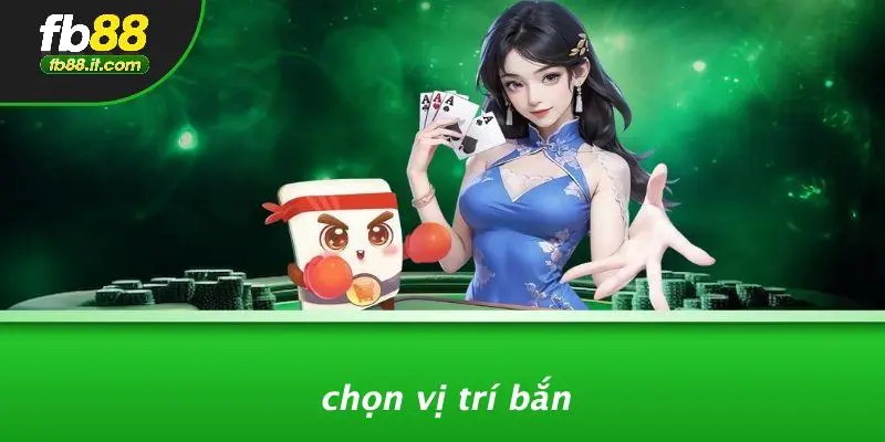 Chọn Vị Trí Bắn