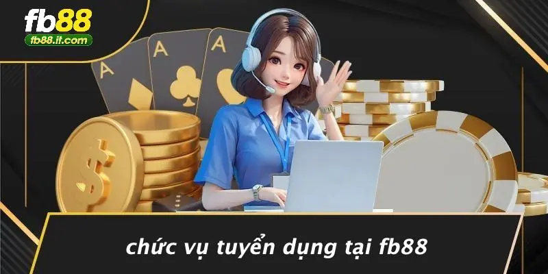 Chức Vụ Tuyển Dụng Tại FB88