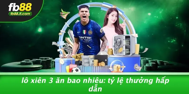 Lô Xiên 3 Ăn Bao Nhiêu: Tỷ Lệ Thưởng Hấp Dẫn