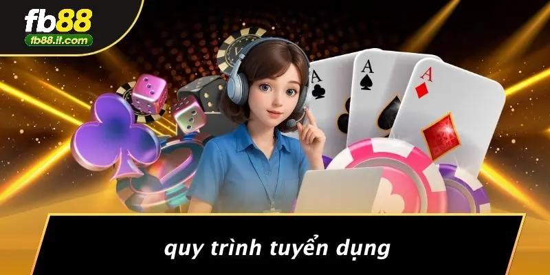 Quy Trình Tuyển Dụng
