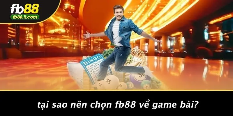 Tại Sao Nên Chọn FB88 Về Game Bài?