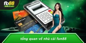 Tổng Quan Về Nhà Cái Fun88