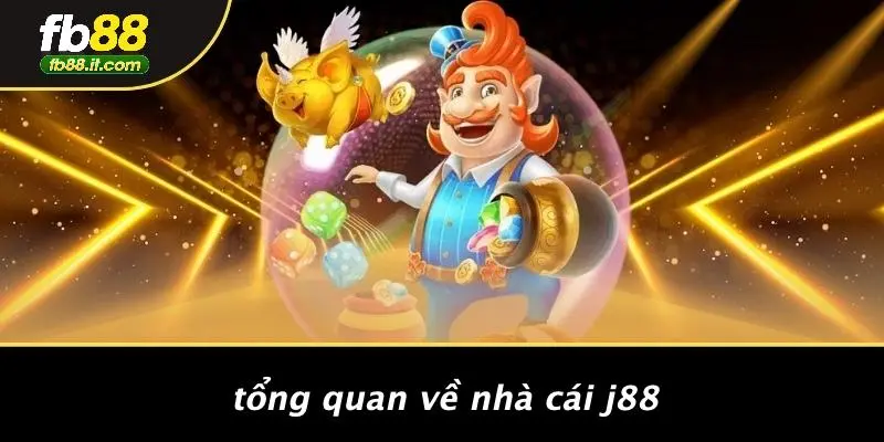 Tổng Quan Về Nhà Cái J88