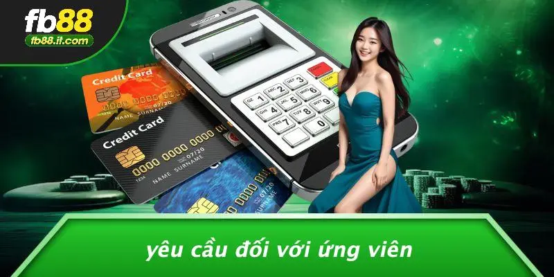 Yêu Cầu Đối Với Ứng Viên