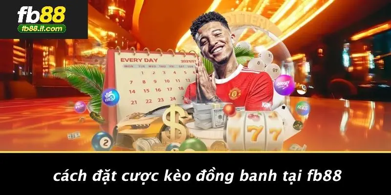 Cách Đặt Cược Kèo Đồng Banh Tại FB88