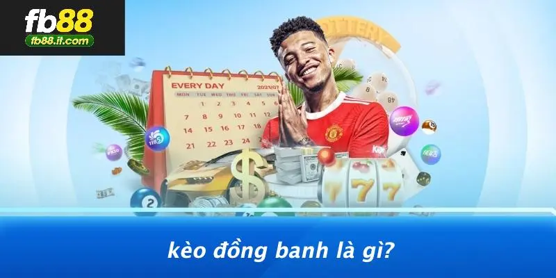 Kèo Đồng Banh Là Gì?