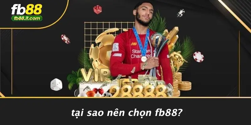 Tại Sao Nên Chọn FB88?